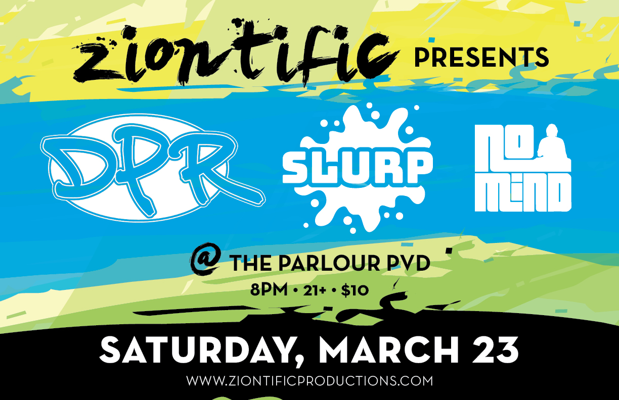 Ziontific presents DPR, Slurp and No Mind at The Parlour in Providence!